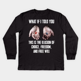 Red Pill Blue Pill MEME Freedom of Choice, Freedom, Free Will, Matrix Kids Long Sleeve T-Shirt